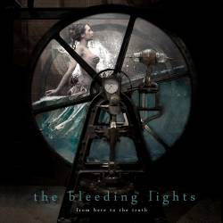 The Bleeding Lights : From Here to the Truth